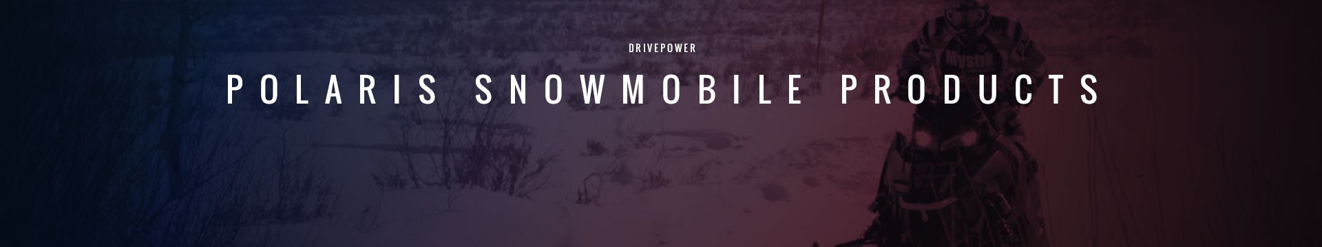 Drivepower Polaris Snowmobile Products